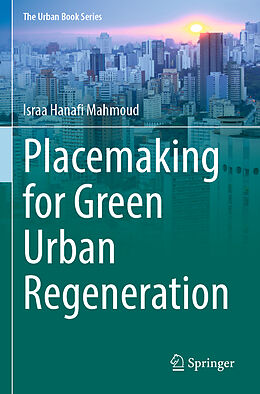 Couverture cartonnée Placemaking for Green Urban Regeneration de Israa Hanafi Mahmoud