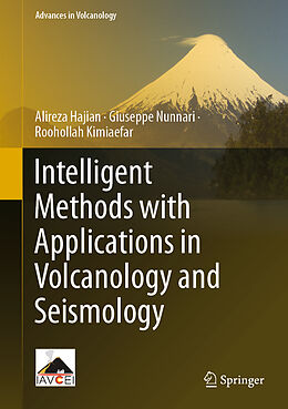 Livre Relié Intelligent Methods with Applications in Volcanology and Seismology de Alireza Hajian, Roohollah Kimiaefar, Giuseppe Nunnari