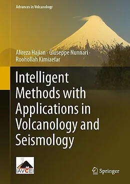 E-Book (pdf) Intelligent Methods with Applications in Volcanology and Seismology von Alireza Hajian, Giuseppe Nunnari, Roohollah Kimiaefar