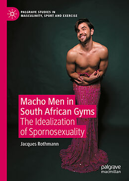 Livre Relié Macho Men in South African Gyms de Jacques Rothmann