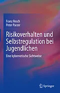 E-Book (pdf) Risikoverhalten und Selbstregulation bei Jugendlichen von Franz Resch, Peter Parzer