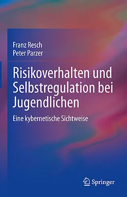E-Book (pdf) Risikoverhalten und Selbstregulation bei Jugendlichen von Franz Resch, Peter Parzer