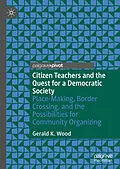 E-Book (pdf) Citizen Teachers and the Quest for a Democratic Society von Gerald K. Wood