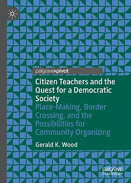 E-Book (pdf) Citizen Teachers and the Quest for a Democratic Society von Gerald K. Wood