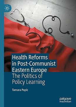 eBook (pdf) Health Reforms in Post-Communist Eastern Europe de Tamara Popic