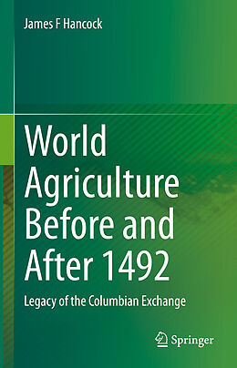 Livre Relié World Agriculture Before and After 1492 de James F Hancock