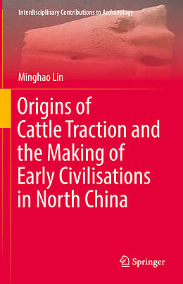 Livre Relié Origins of Cattle Traction and the Making of Early Civilisations in North China de Minghao Lin