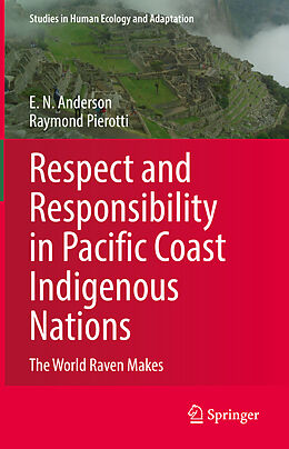 Fester Einband Respect and Responsibility in Pacific Coast Indigenous Nations von Raymond Pierotti, E. N. Anderson