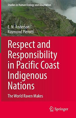 eBook (pdf) Respect and Responsibility in Pacific Coast Indigenous Nations de E. N. Anderson, Raymond Pierotti