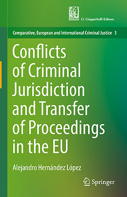 Livre Relié Conflicts of Criminal Jurisdiction and Transfer of Proceedings in the EU de Alejandro Hernández López