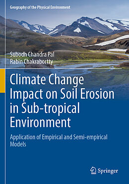 Kartonierter Einband Climate Change Impact on Soil Erosion in Sub-tropical Environment von Rabin Chakrabortty, Subodh Chandra Pal