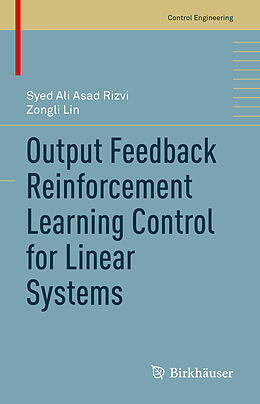 Livre Relié Output Feedback Reinforcement Learning Control for Linear Systems de Zongli Lin, Syed Ali Asad Rizvi