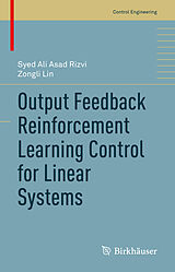 E-Book (pdf) Output Feedback Reinforcement Learning Control for Linear Systems von Syed Ali Asad Rizvi, Zongli Lin