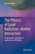 E-Book (pdf) The Physics of Laser Radiation-Matter Interaction von Alexander Horn