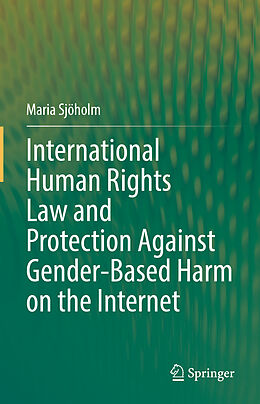 Livre Relié International Human Rights Law and Protection Against Gender-Based Harm on the Internet de Maria Sjöholm