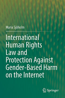 Couverture cartonnée International Human Rights Law and Protection Against Gender-Based Harm on the Internet de Maria Sjöholm