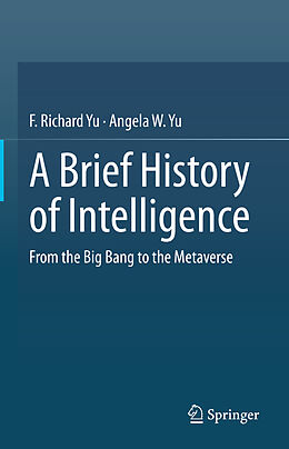 Livre Relié A Brief History of Intelligence de Angela W. Yu, F. Richard Yu