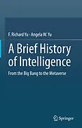 E-Book (pdf) A Brief History of Intelligence von F. Richard Yu, Angela W. Yu