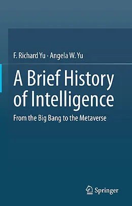 E-Book (pdf) A Brief History of Intelligence von F. Richard Yu, Angela W. Yu