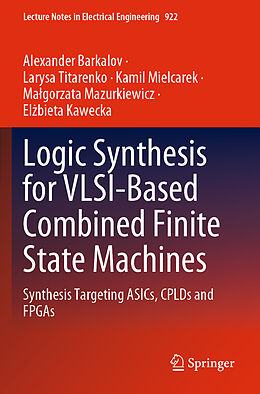 Couverture cartonnée Logic Synthesis for VLSI-Based Combined Finite State Machines de Alexander Barkalov, Larysa Titarenko, El bieta Kawecka