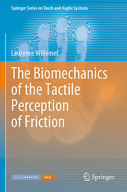 Couverture cartonnée The Biomechanics of the Tactile Perception of Friction de Laurence Willemet