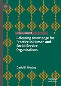 E-Book (pdf) Releasing Knowledge for Practice in Human and Social Service Organizations von David P. Moxley