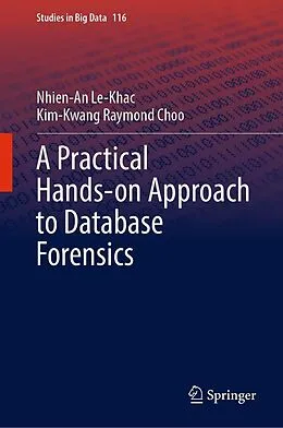 E-Book (pdf) A Practical Hands-on Approach to Database Forensics von Nhien-An Le-Khac, Kim-Kwang Raymond Choo