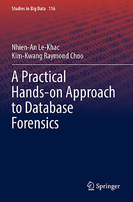 Couverture cartonnée A Practical Hands-on Approach to Database Forensics de Kim-Kwang Raymond Choo, Nhien-An Le-Khac