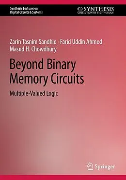 E-Book (pdf) Beyond Binary Memory Circuits von Zarin Tasnim Sandhie, Farid Uddin Ahmed, Masud H. Chowdhury