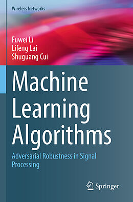 Couverture cartonnée Machine Learning Algorithms de Fuwei Li, Shuguang Cui, Lifeng Lai