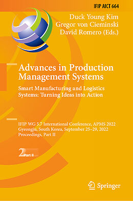 Livre Relié Advances in Production Management Systems. Smart Manufacturing and Logistics Systems: Turning Ideas into Action de 