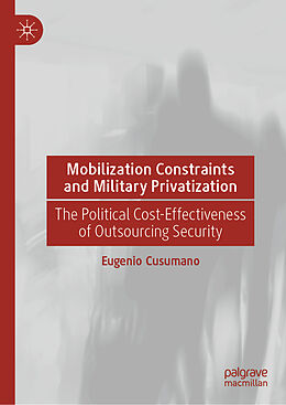 Livre Relié Mobilization Constraints and Military Privatization de Eugenio Cusumano