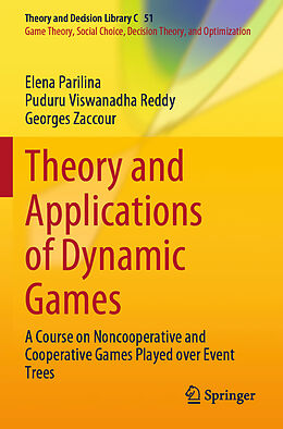 Couverture cartonnée Theory and Applications of Dynamic Games de Elena Parilina, Georges Zaccour, Puduru Viswanadha Reddy