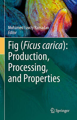 Livre Relié Fig (Ficus carica): Production, Processing, and Properties de 