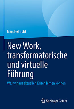 Fester Einband New Work, transformatorische und virtuelle Führung von Marc Helmold