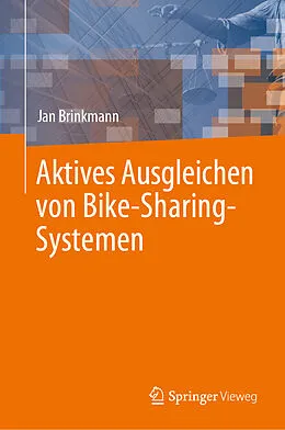 E-Book (pdf) Aktives Ausgleichen von Bike-Sharing-Systemen von Jan Brinkmann