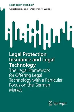 E-Book (pdf) Legal Protection Insurance and Legal Technology von Constantin Jung, Domenik H. Wendt