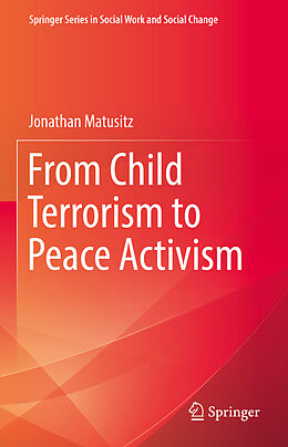 Livre Relié From Child Terrorism to Peace Activism de Jonathan Matusitz