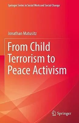 E-Book (pdf) From Child Terrorism to Peace Activism von Jonathan Matusitz