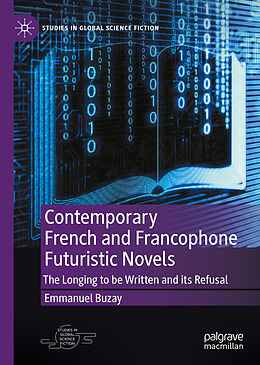 eBook (pdf) Contemporary French and Francophone Futuristic Novels de Emmanuel Buzay