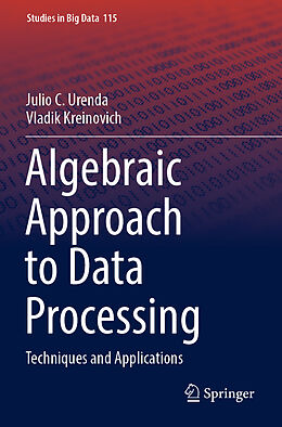 Couverture cartonnée Algebraic Approach to Data Processing de Vladik Kreinovich, Julio C. Urenda