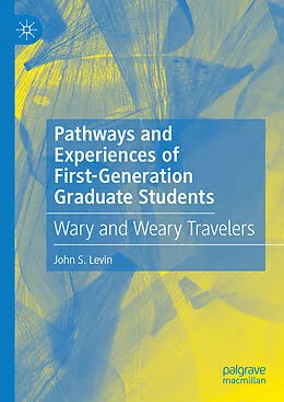 E-Book (pdf) Pathways and Experiences of First-Generation Graduate Students von John S. Levin