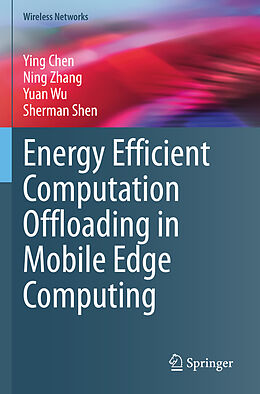 Couverture cartonnée Energy Efficient Computation Offloading in Mobile Edge Computing de Ying Chen, Sherman Shen, Yuan Wu