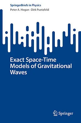 E-Book (pdf) Exact Space-Time Models of Gravitational Waves von Peter A. Hogan, Dirk Puetzfeld