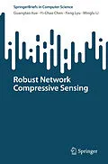 E-Book (pdf) Robust Network Compressive Sensing von Guangtao Xue, Yi-Chao Chen, Feng Lyu
