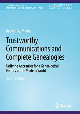 E-Book (pdf) Trustworthy Communications and Complete Genealogies von Reagan W. Moore