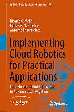 Livre Relié Implementing Cloud Robotics for Practical Applications de Ricardo C. Mello, Anselmo Frizera-Neto, Moises R. N. Ribeiro