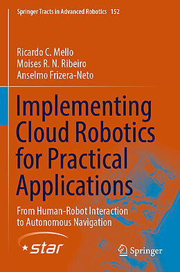 Couverture cartonnée Implementing Cloud Robotics for Practical Applications de Ricardo C. Mello, Anselmo Frizera-Neto, Moises R. N. Ribeiro