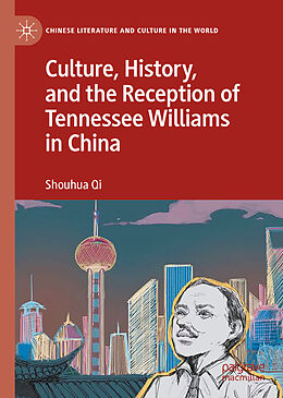 Livre Relié Culture, History, and the Reception of Tennessee Williams in China de Shouhua Qi