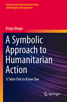 Couverture cartonnée A Symbolic Approach to Humanitarian Action de Diego Otegui